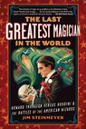 The Last Greatest Magician in the World - Jim Steinmeyer - 9781101486344