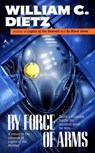 By Force of Arms - William C. Dietz - 9781101495728