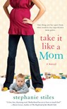 Take it Like a Mom - Stephanie Stiles - 9781101516744