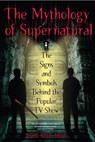 The Mythology of Supernatural - Nathan Robert Brown - 9781101517529