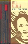 Kill or Cure - Anne Waldman - 9781101522752