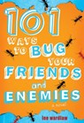 101 Ways to Bug Your Friends and Enemies - Lee Wardlaw - 9781101529393