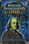 Benjamin Franklinstein Lives! - Matthew McElligott ; Larry David Tuxbury - 9781101543436