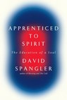 Apprenticed To Spirit - David Spangler - 9781101548677
