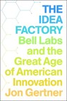 The Idea Factory - Jon Gertner - 9781101561089