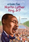 ¿Quién fue Martin Luther King, Jr.? - Bonnie Bader ; Who HQ - 9781101567074