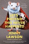 Let's Pretend This Never Happened - Jenny Lawson - 9781101573082