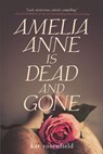 Amelia Anne is Dead and Gone - Kat Rosenfield - 9781101574928