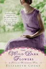 The Wild Dark Flowers - Elizabeth Cooke - 9781101593127