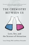 The Chemistry Between Us - Brian Alexander ; Larry Young PhD - 9781101595282