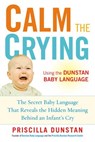 Calm the Crying - Priscilla Dunstan - 9781101597934