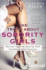 The Truth About Sorority Girls - Claudia Welch - 9781101601891
