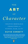 The Art of Character - David Corbett - 9781101602997
