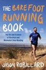 The Barefoot Running Book - Jason Robillard - 9781101603505