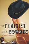 The Feminist and the Cowboy - Alisa Valdes - 9781101606551