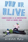 Dad or Alive - Adrian Kulp - 9781101607145