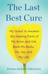 The Last Best Cure - Donna Jackson Nakazawa - 9781101609903