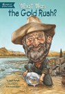 What Was the Gold Rush? - Joan Holub ; Who HQ - 9781101610299