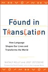 Found in Translation - Nataly Kelly ; Jost Zetzsche - 9781101611920