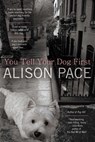 You Tell Your Dog First - Alison Pace - 9781101612248