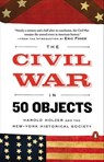 The Civil War in 50 Objects - Harold Holzer ; New-York Historical Society - 9781101613115