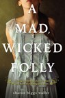 A Mad, Wicked Folly - Sharon Biggs Waller - 9781101614419
