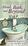 Dead, Bath, and Beyond - Lorraine Bartlett ; Laurie Cass - 9781101614808