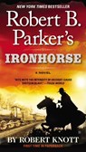 Robert B. Parker's Ironhorse - Robert Knott - 9781101617168