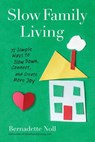 Slow Family Living - Bernadette Noll - 9781101619698