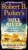 Robert B. Parker's Bull River - Robert Knott - 9781101621684
