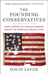 The Founding Conservatives - David Lefer - 9781101622667