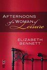 Afternoons of a Woman of Leisure - Elizabeth Bennett - 9781101623565
