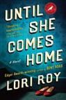 Until She Comes Home - Lori Roy - 9781101624326