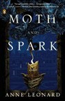 Moth and Spark - Anne Leonard - 9781101634516