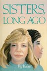 Sisters, Long Ago - Peg Kehret - 9781101660843