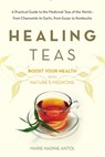 Healing Teas - Marie Nadine Antol - 9781101662281