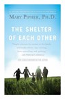The Shelter of Each Other - Mary Pipher PhD - 9781101665893