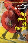 The Gods of Tango - Carolina De Robertis - 9781101872857