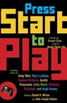 Press Start to Play - Daniel H. Wilson ; John Joseph Adams - 9781101873311