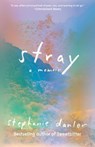 Stray - Stephanie Danler - 9781101875971