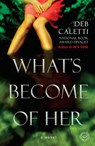 What's Become of Her - Deb Caletti - 9781101884270