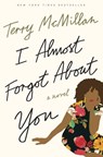 I Almost Forgot About You - Terry McMillan - 9781101902585