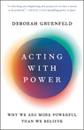 Acting with Power - Deborah Gruenfeld - 9781101903971