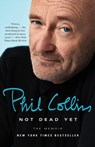 Not Dead Yet: The Memoir - Phil Collins - 9781101907481
