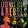 Legends, Icons & Rebels - Robbie Robertson ; Jim Guerinot ; Jared Levine - 9781101918685