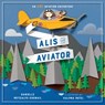 Alis the Aviator - Danielle Metcalfe-Chenail - 9781101919064