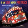 If My Love Were a Fire Truck - Luke Reynolds - 9781101937426