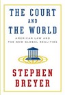 The Court And The World - Stephen Breyer - 9781101946190