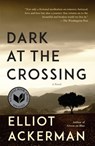 Dark at the Crossing - Elliot Ackerman - 9781101947388