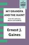 My Grandpa and the Haint - Ernest J. Gaines - 9781101969908